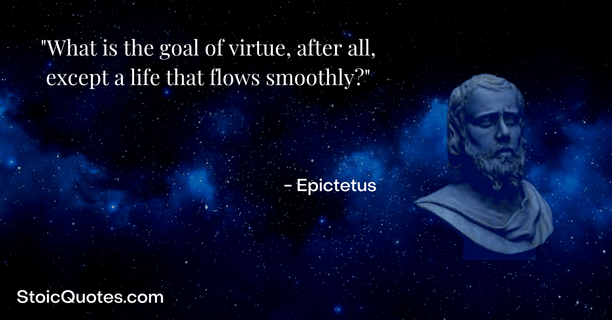 epictetus image and quote about smooth flow of life and virtue