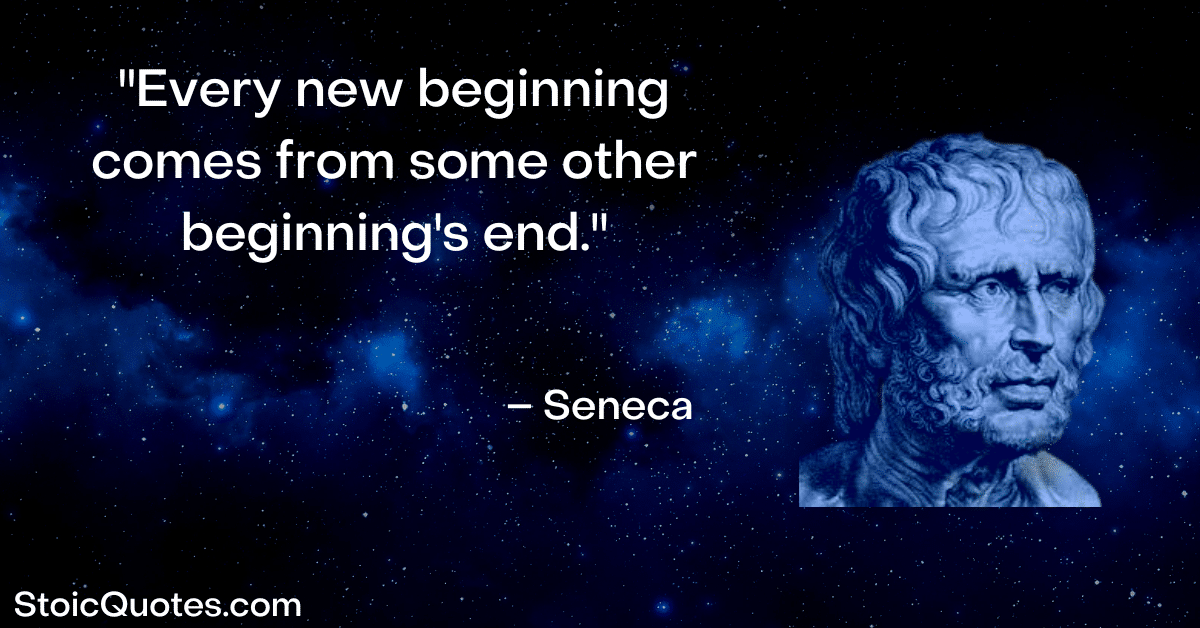 seneca image and quote about beginnings and endings