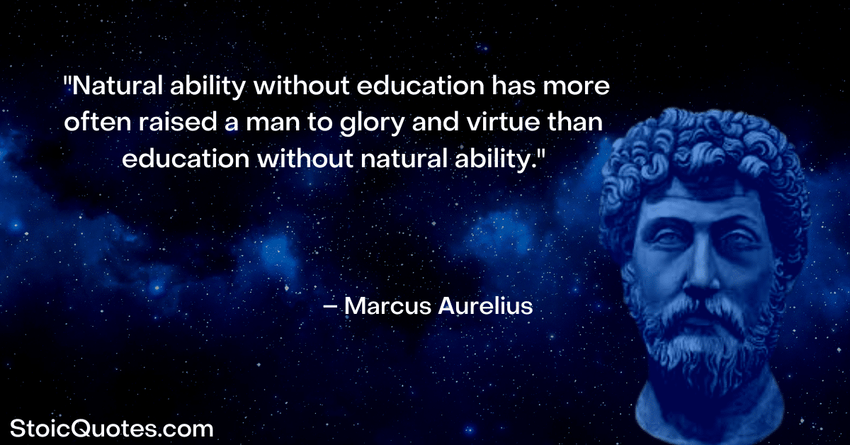 marcus aurelius quote about education and natural ability