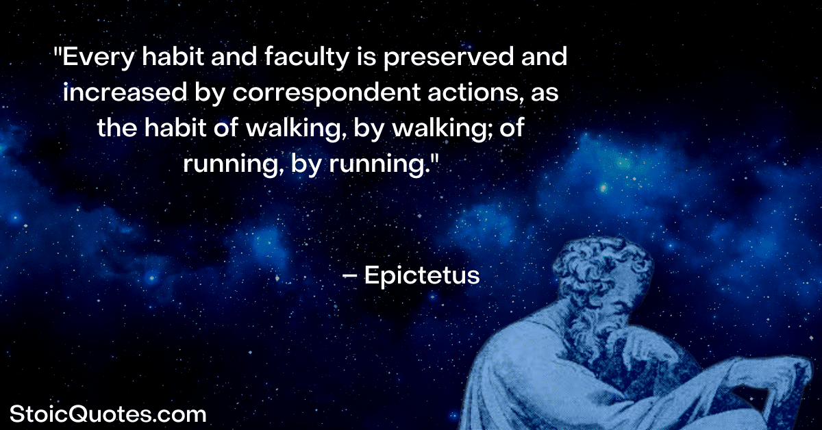 epictetus image and quote about We Are What We Repeatedly Do