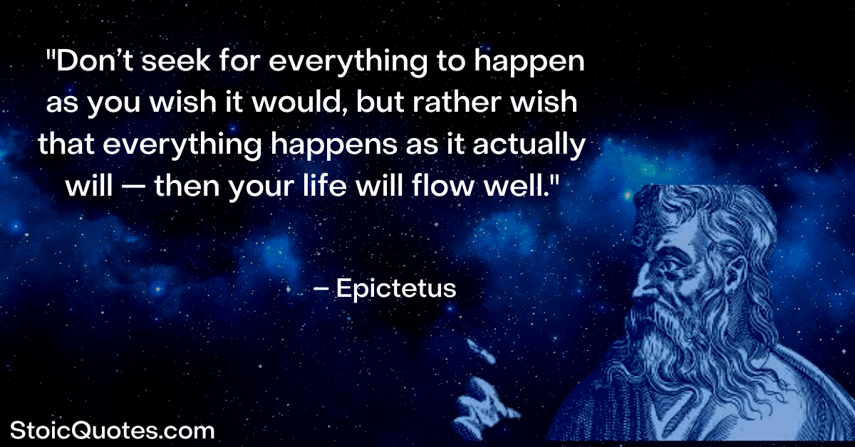 epictetus image and quote about life flowing well it is what it is
